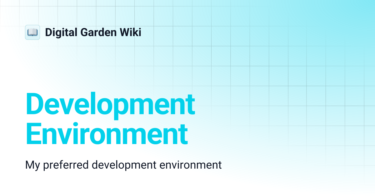 Development Environment | Digital Garden Wiki